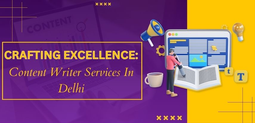 Crafting Excellence: Content Writer Services in Delhi