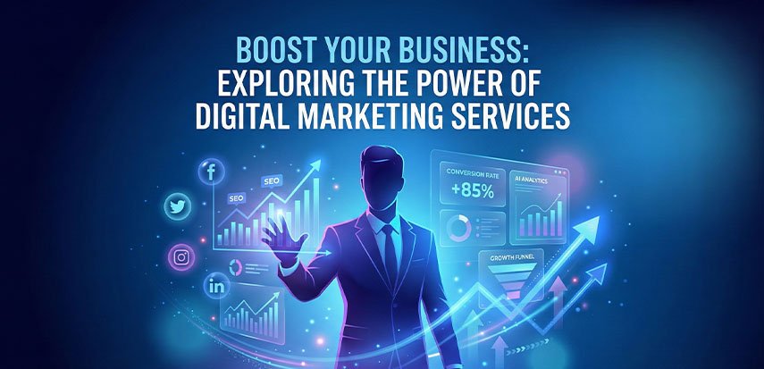 Boost Your Business: Exploring the Power of Digital Marketing Services