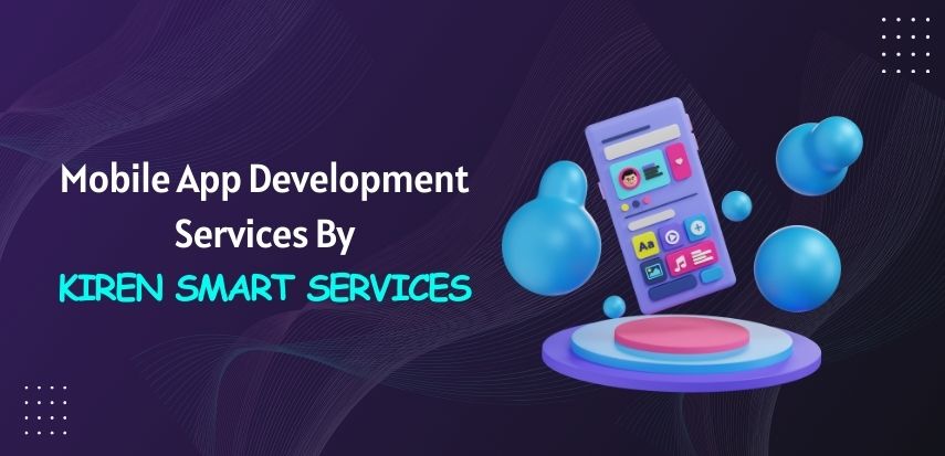 Mobile App Development Services by Kiren Smart Services