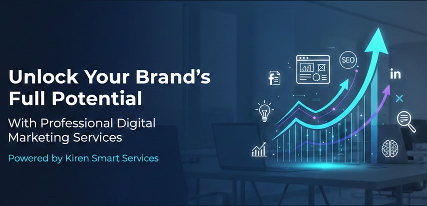 Unlock Your Brand’s Full Potential with Professional Digital Marketing Services – Powered by Kiren Smart Services