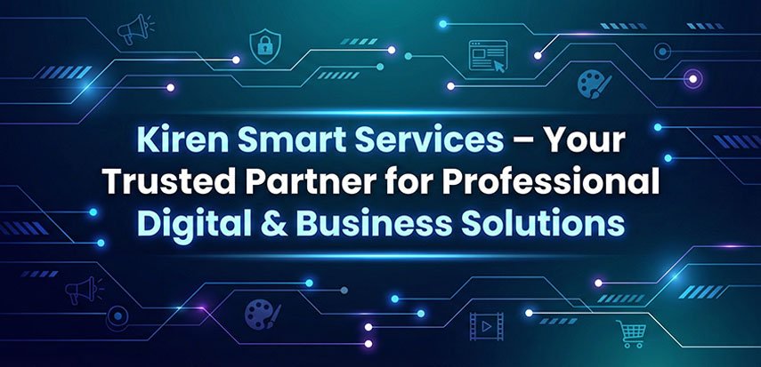 Kiren Smart Services – Your Trusted Partner for Professional Digital & Business Solutions